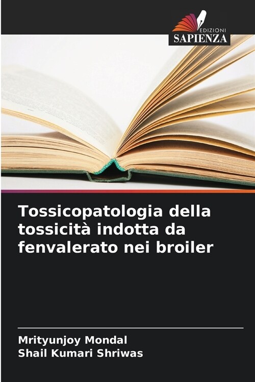 Tossicopatologia della tossicit?indotta da fenvalerato nei broiler (Paperback)