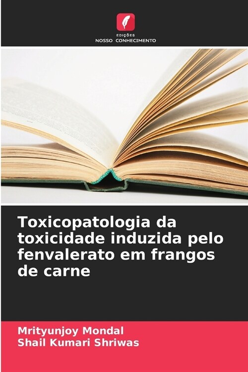 Toxicopatologia da toxicidade induzida pelo fenvalerato em frangos de carne (Paperback)