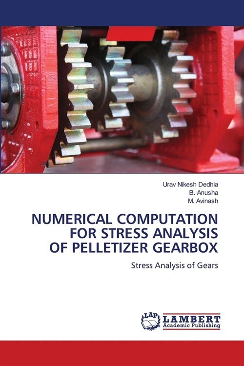 Numerical Computation for Stress Analysis of Pelletizer Gearbox (Paperback)