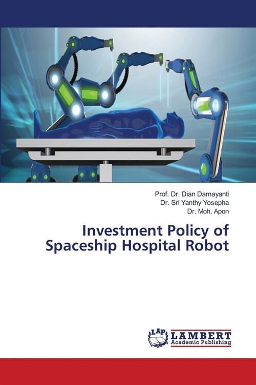 Investment Policy of Spaceship Hospital Robot (Paperback)