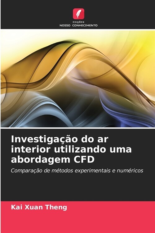 Investiga豫o do ar interior utilizando uma abordagem CFD (Paperback)