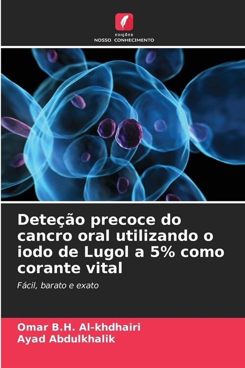 Dete豫o precoce do cancro oral utilizando o iodo de Lugol a 5% como corante vital (Paperback)