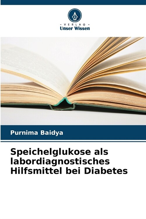 Speichelglukose als labordiagnostisches Hilfsmittel bei Diabetes (Paperback)