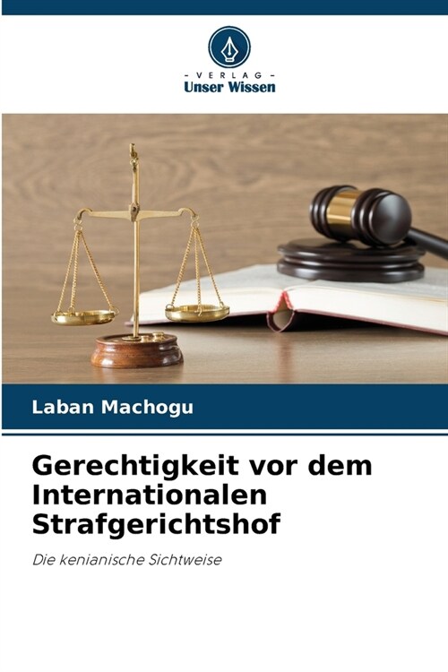 Gerechtigkeit vor dem Internationalen Strafgerichtshof (Paperback)