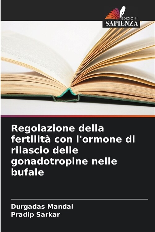 Regolazione della fertilit?con lormone di rilascio delle gonadotropine nelle bufale (Paperback)