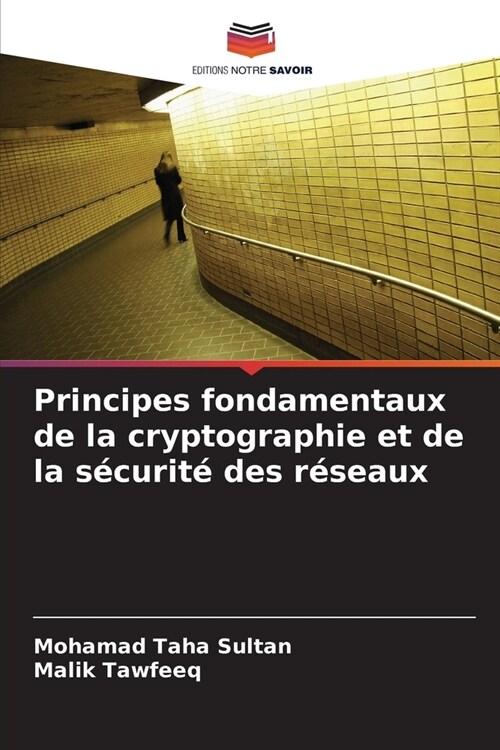 Principes fondamentaux de la cryptographie et de la s?urit?des r?eaux (Paperback)