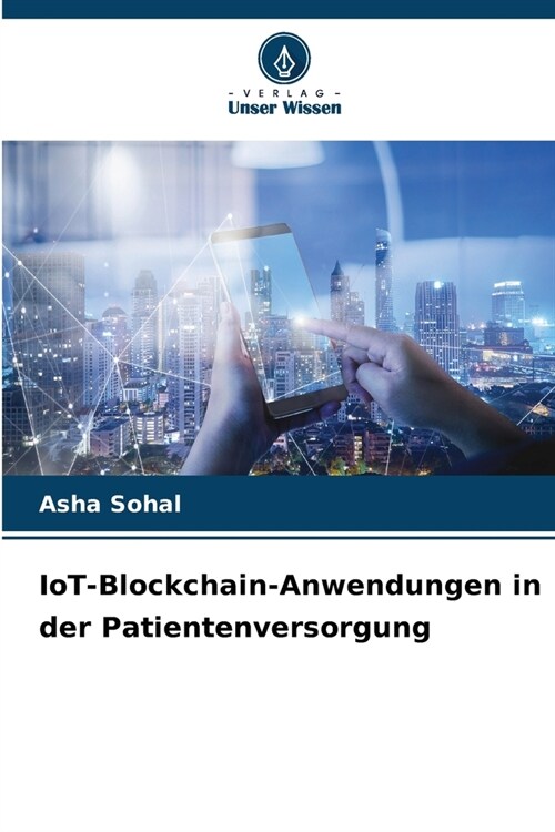 IoT-Blockchain-Anwendungen in der Patientenversorgung (Paperback)