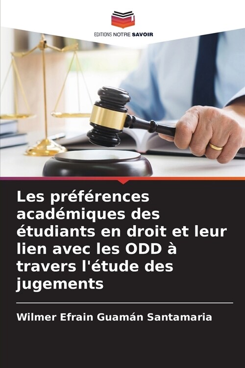 Les pr??ences acad?iques des ?udiants en droit et leur lien avec les ODD ?travers l?ude des jugements (Paperback)