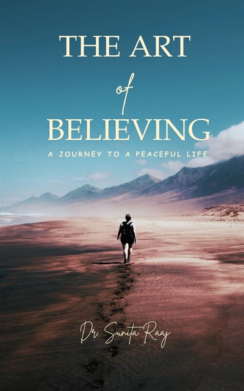 Art of Believing - A Journey to a Peaceful Life (Paperback)