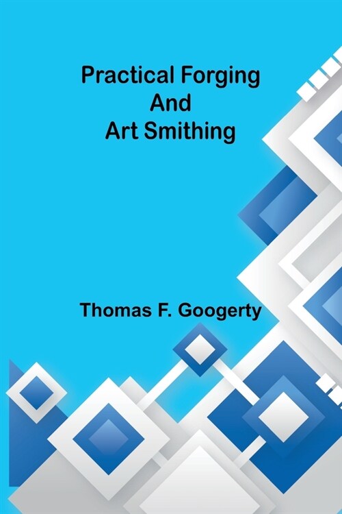 Practical forging and art smithing (Paperback)