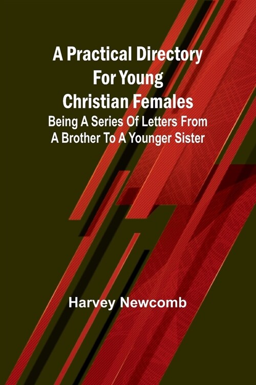 A practical directory for young Christian females: being a series of letters from a brother to a younger sister (Paperback)