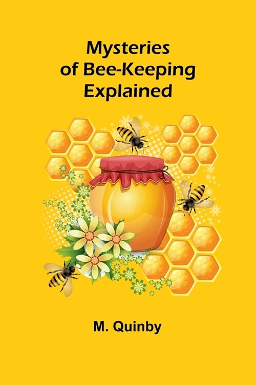 Mysteries of Bee-keeping Explained (Paperback)