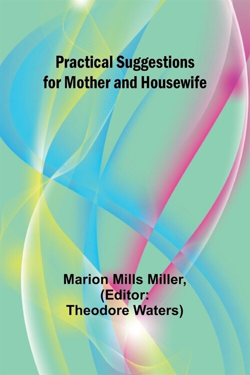 Practical Suggestions for Mother and Housewife (Paperback)