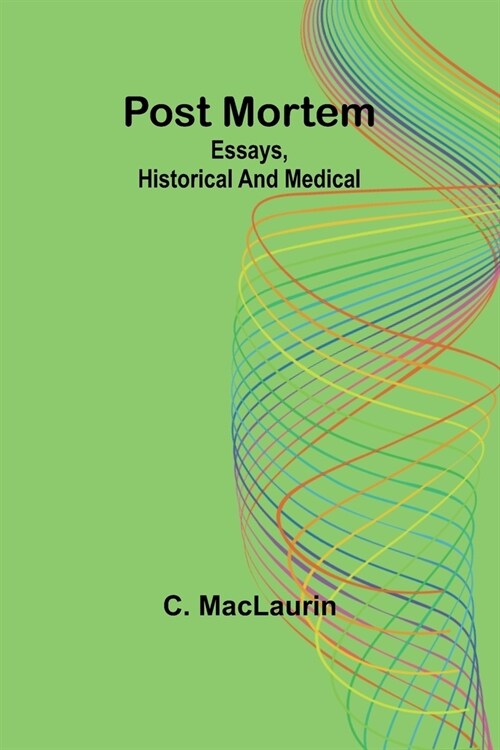 Post mortem: Essays, historical and medical (Paperback)