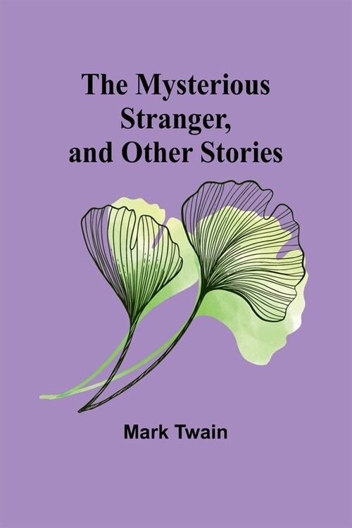 The Mysterious Stranger, and Other Stories (Paperback)