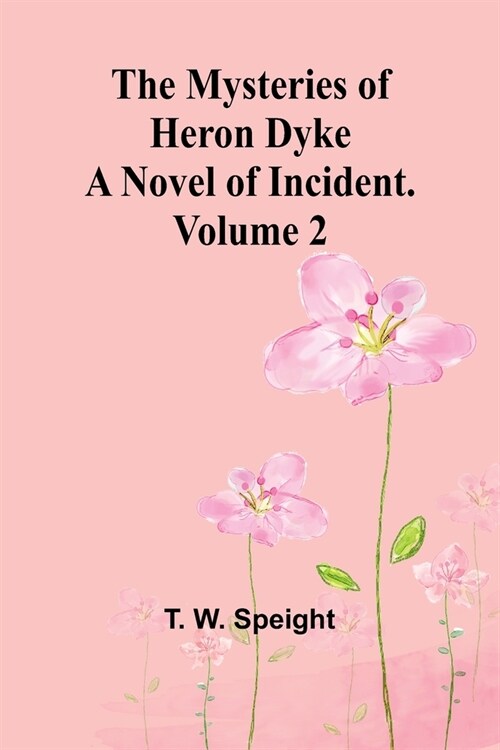 The Mysteries of Heron Dyke: A Novel of Incident. Volume 2 (Paperback)