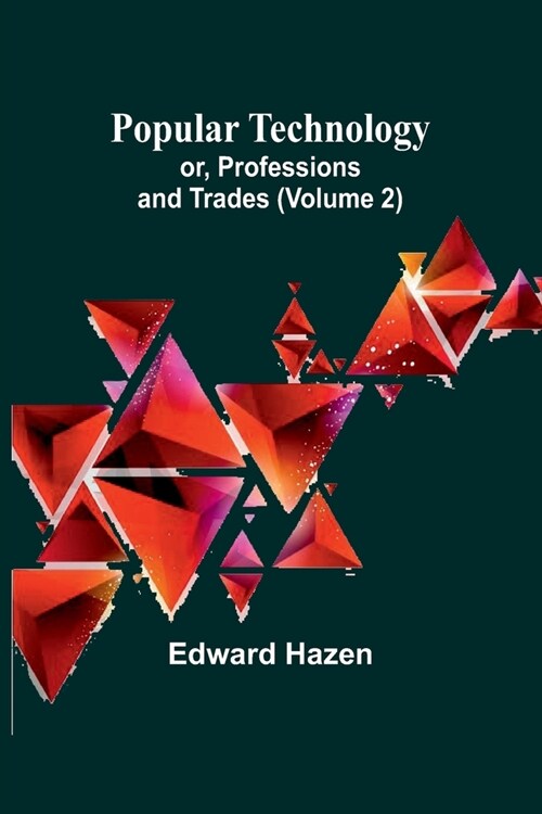 Popular Technology; or, Professions and Trades (Volume 2) (Paperback)