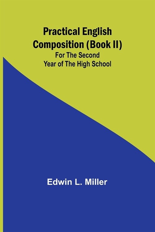 Practical English Composition (Book II); For the Second Year of the High School (Paperback)