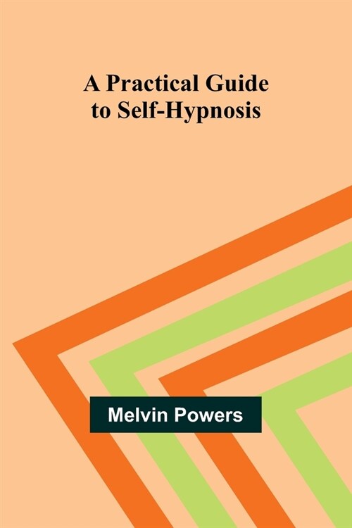 A Practical Guide to Self-Hypnosis (Paperback)