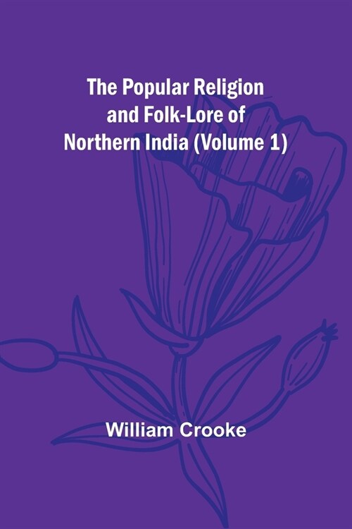 The Popular Religion and Folk-Lore of Northern India (Volume 1) (Paperback)