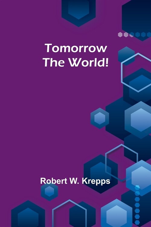 Tomorrow the World! (Paperback)