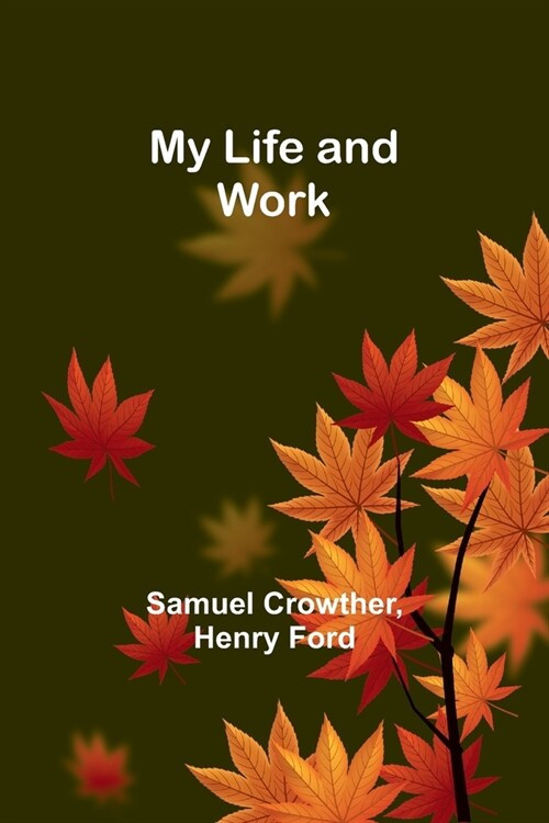 My Life and Work (Paperback)