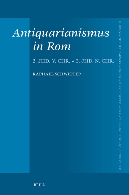 Antiquarianismus in ROM: 2. Jhd. V. Chr. - 3. Jhd. N. Chr. (Hardcover)