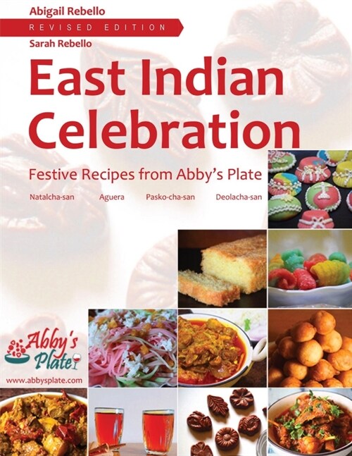East Indian Celebration: Festive Recipes from Abbys Plate (Paperback, Revised)