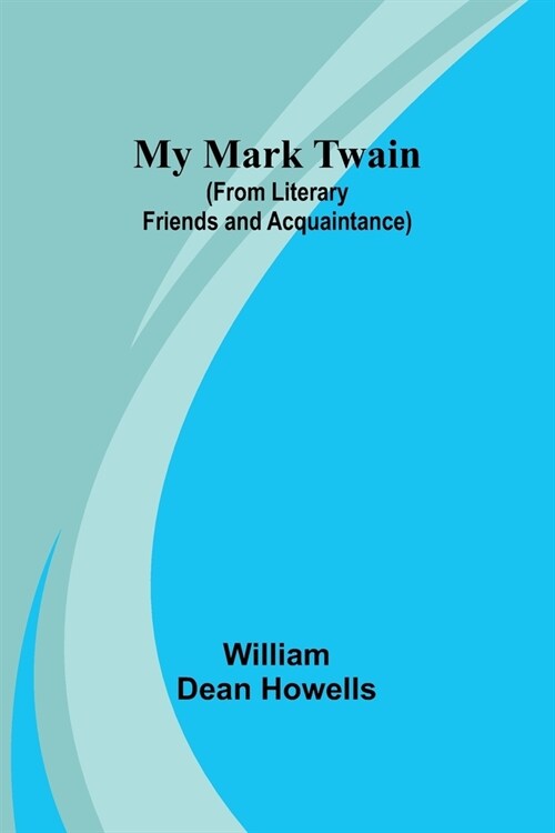 My Mark Twain (from Literary Friends and Acquaintance) (Paperback)