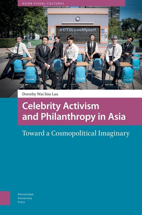 Celebrity Activism and Philanthropy in Asia: Toward a Cosmopolitical Imaginary (Hardcover)
