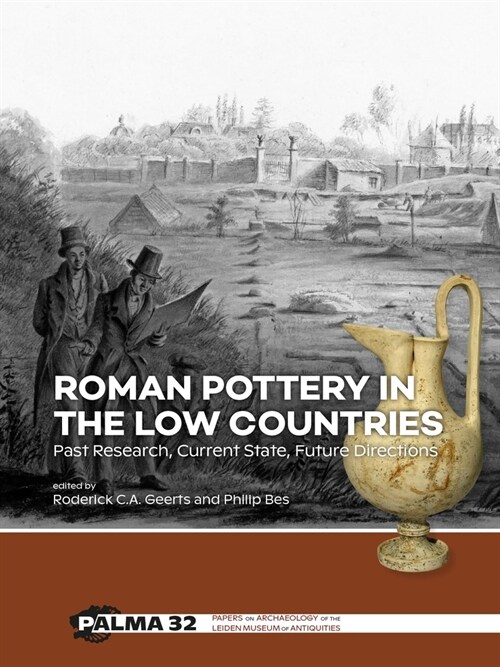 Roman Pottery in the Low Countries: Past Research, Current State, Future Directions (Paperback)