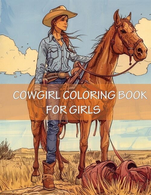 Cowgirl Coloring Book For Girls: 45 Beautiful Western Country Cow Images for Young Girls, Teens and Adults (Paperback)