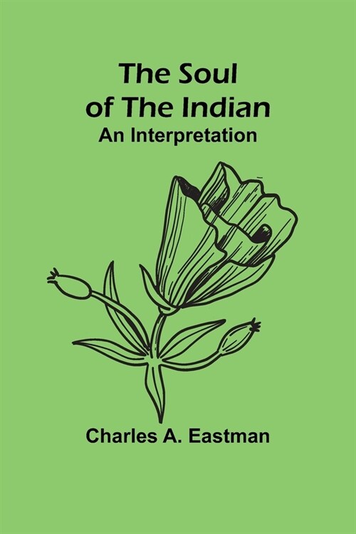 The Soul of the Indian: An Interpretation (Paperback)