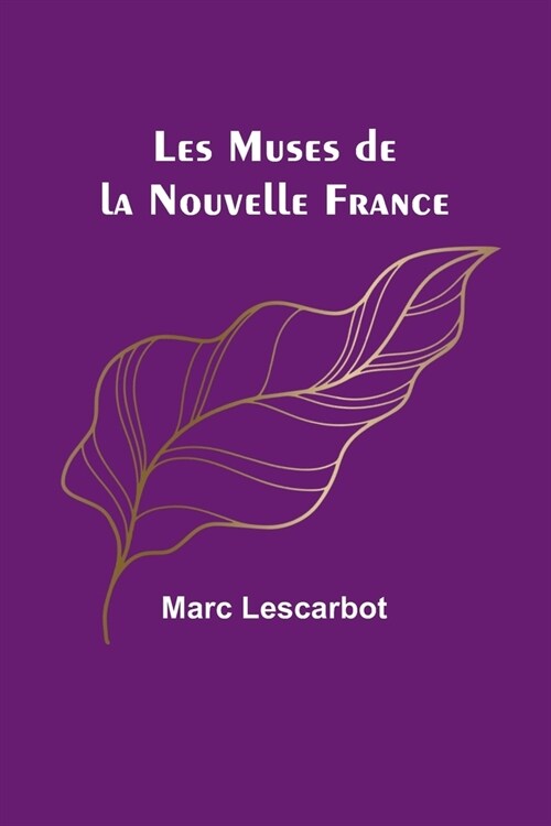 Les Muses de la Nouvelle France (Paperback)