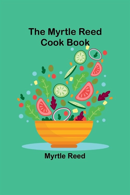 The Myrtle Reed Cook Book (Paperback)