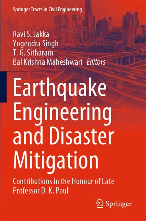 Earthquake Engineering and Disaster Mitigation: Contributions in the Honour of Late Professor D. K. Paul (Paperback, 2023)