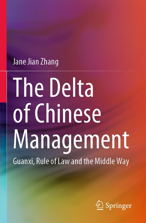 The Delta of Chinese Management: Guanxi, Rule of Law and the Middle Way (Paperback, 2023)