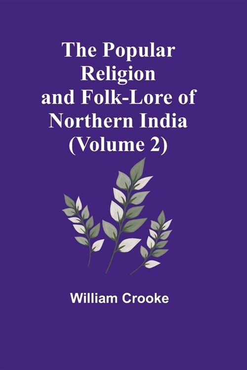 The Popular Religion and Folk-Lore of Northern India (Volume 2) (Paperback)