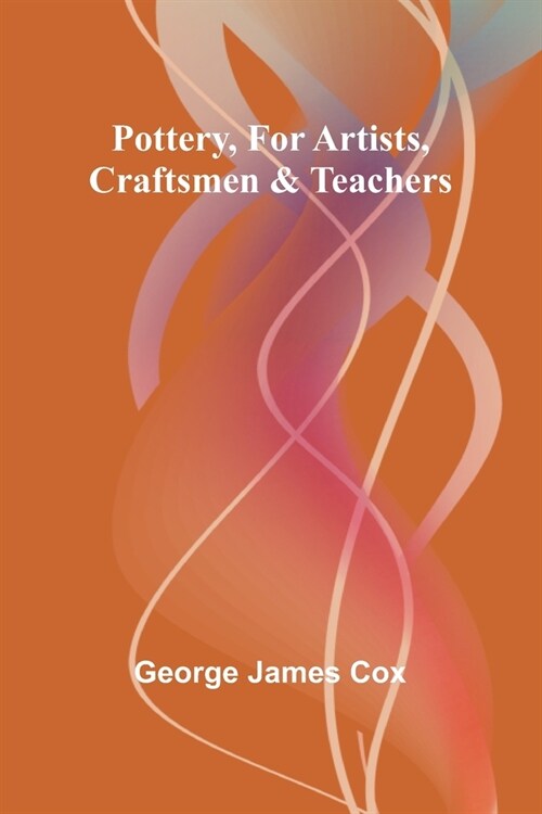 Pottery, for Artists, Craftsmen & Teachers (Paperback)