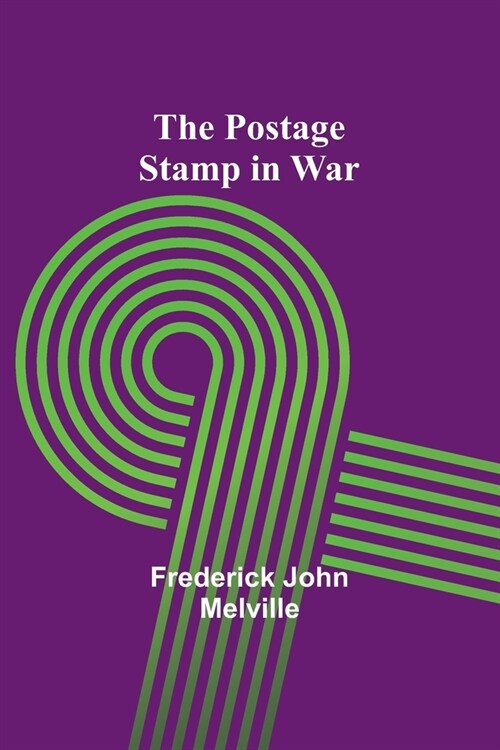 The Postage Stamp in War (Paperback)