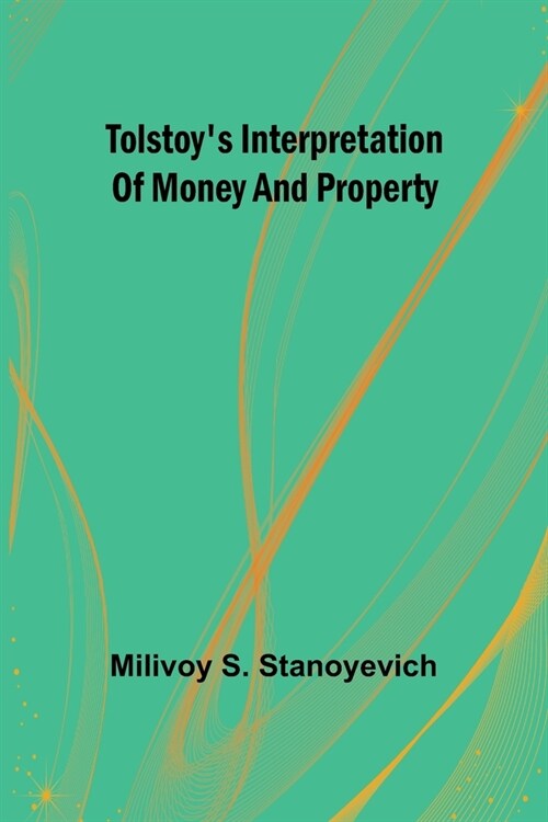 Tolstoys interpretation of money and property (Paperback)