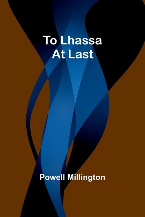 To Lhassa at Last (Paperback)