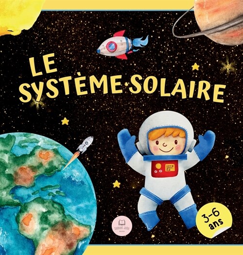 Le Syst?e Solaire Pour Les Enfants: Apprenez les noms des plan?es et bien plus encore (Hardcover)