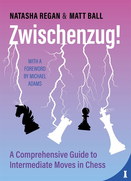 Zwischenzug: A Comprehensive Guide to Intermediate Moves in Chess (Paperback)