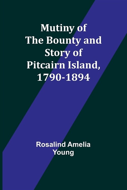 Mutiny of the Bounty and story of Pitcairn Island, 1790-1894 (Paperback)