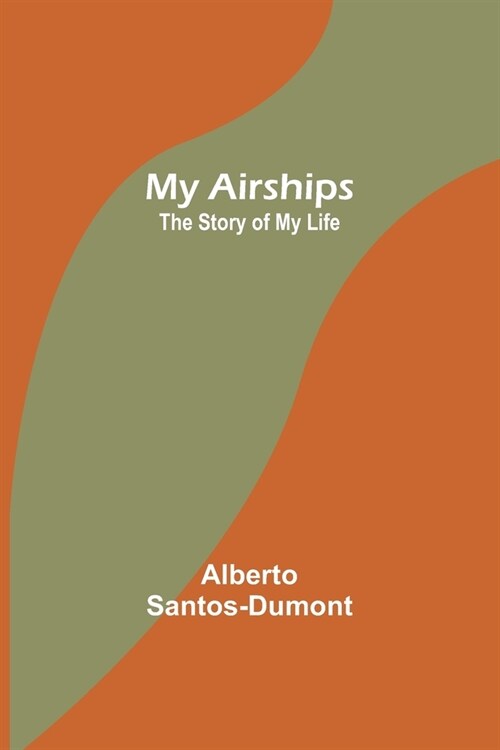 My Airships; The Story of My Life (Paperback)