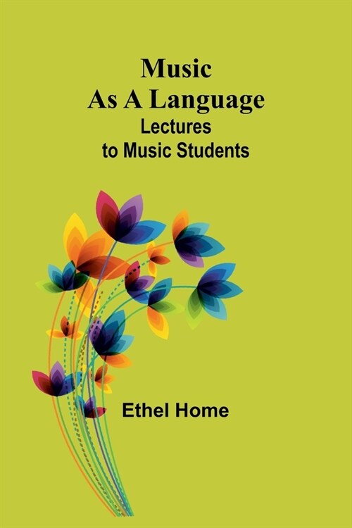 Music as a Language: Lectures to Music Students (Paperback)