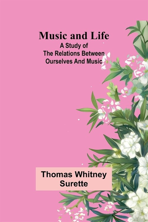 Music and Life: A study of the relations between ourselves and music (Paperback)