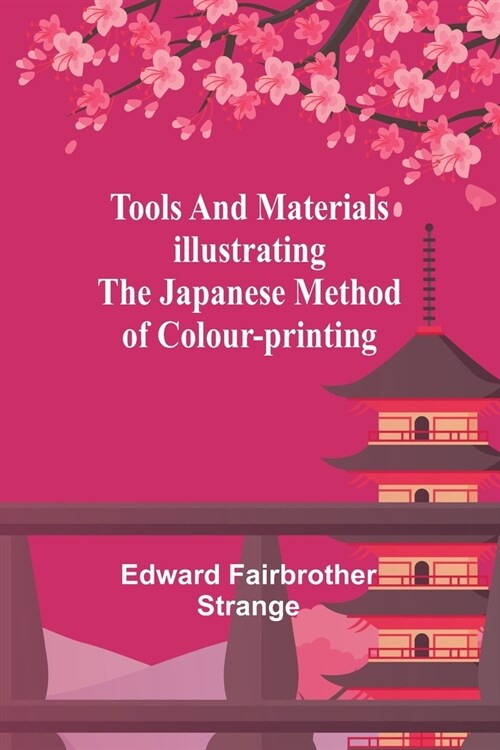 Tools and materials illustrating the Japanese method of colour-printing (Paperback)