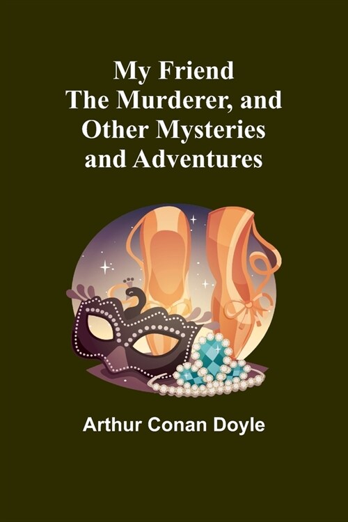 My Friend the Murderer, and other mysteries and adventures (Paperback)
